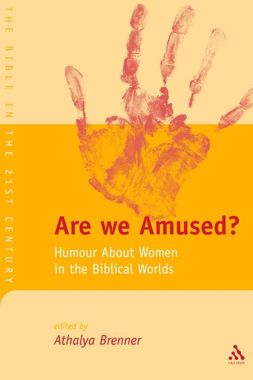 Book cover of Are We Amused?: Humour About Women In the Biblical World (The Library of Hebrew Bible/Old Testament Studies)