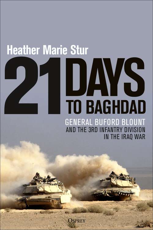Book cover of 21 Days to Baghdad: General Buford Blount and the 3rd Infantry Division in the Iraq War