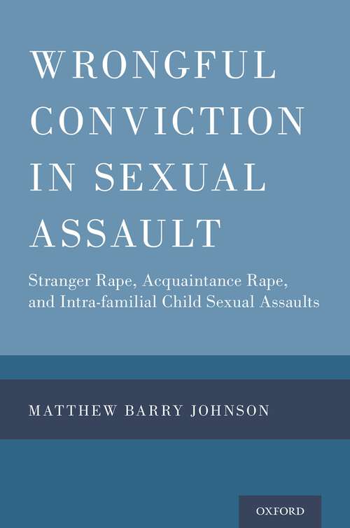 Book cover of Wrongful Conviction in Sexual Assault: Stranger Rape, Acquaintance Rape, and Intra-familial Child Sexual Assaults