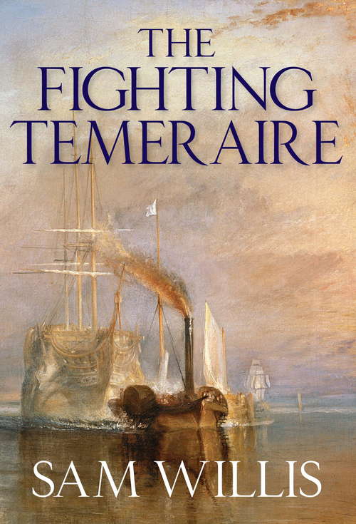 Book cover of The Fighting Temeraire: Legend of Trafalgar (Hearts of Oak Trilogy Vol.1) (Hearts of Oak Trilogy #1)
