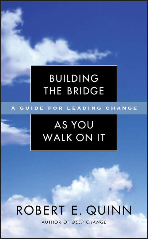Book cover of Building the Bridge As You Walk On It: A Guide for Leading Change (J-B US non-Franchise Leadership #204)