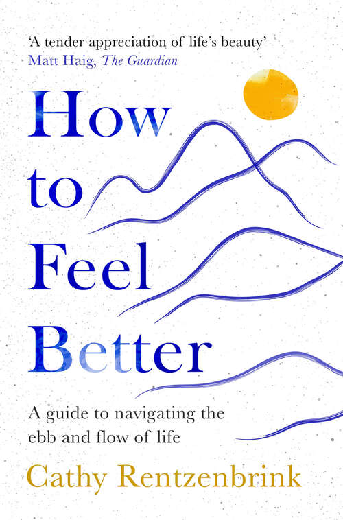 Book cover of How to Feel Better: A Guide to Navigating the Ebb and Flow of Life