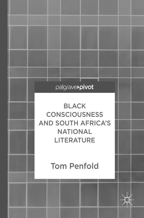 Book cover of Black Consciousness and South Africa’s National Literature