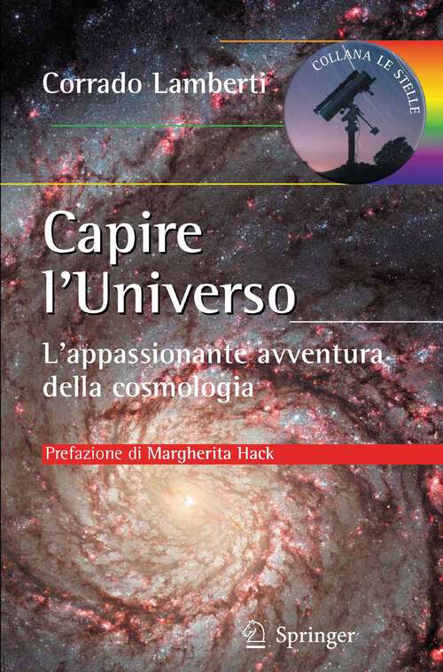 Book cover of Capire l’Universo: L'appassionante avventura della cosmologia (2011) (Le Stelle)