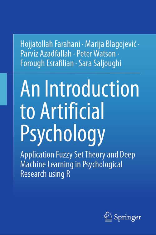 Book cover of An Introduction to Artificial Psychology: Application Fuzzy Set Theory and Deep Machine Learning in Psychological Research using R (1st ed. 2023)