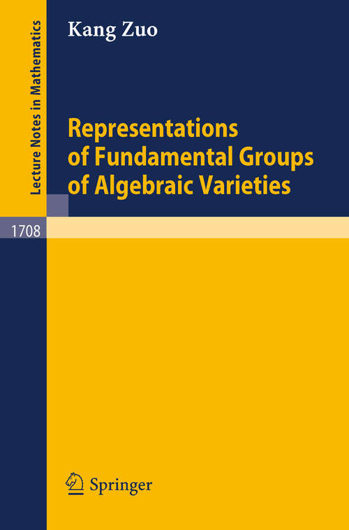 Book cover of Representations of Fundamental Groups of Algebraic Varieties (1999) (Lecture Notes in Mathematics #1708)