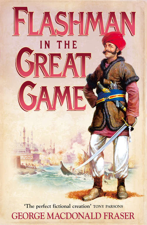 Book cover of Flashman in the Great Game: Flashman At The Charge, Flashman In The Great Game, Flashman And The Angel Of The Lord (ePub edition) (The Flashman Papers #8)