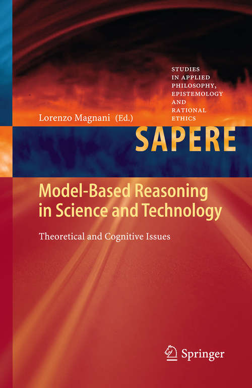 Book cover of Model-Based Reasoning in Science and Technology: Theoretical and Cognitive Issues (2014) (Studies in Applied Philosophy, Epistemology and Rational Ethics #8)