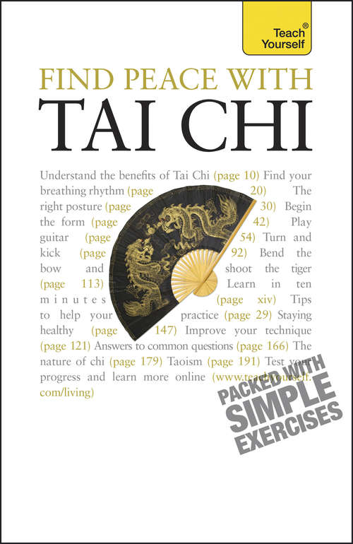 Book cover of Find Peace With Tai Chi: A beginner's guide to the ideas and essential principles of Tai Chi (4) (Teach Yourself)