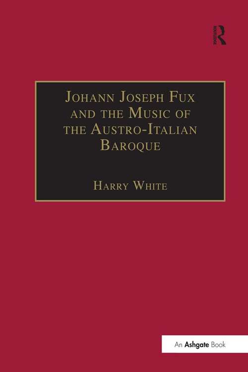Book cover of Johann Joseph Fux and the Music of the Austro-Italian Baroque