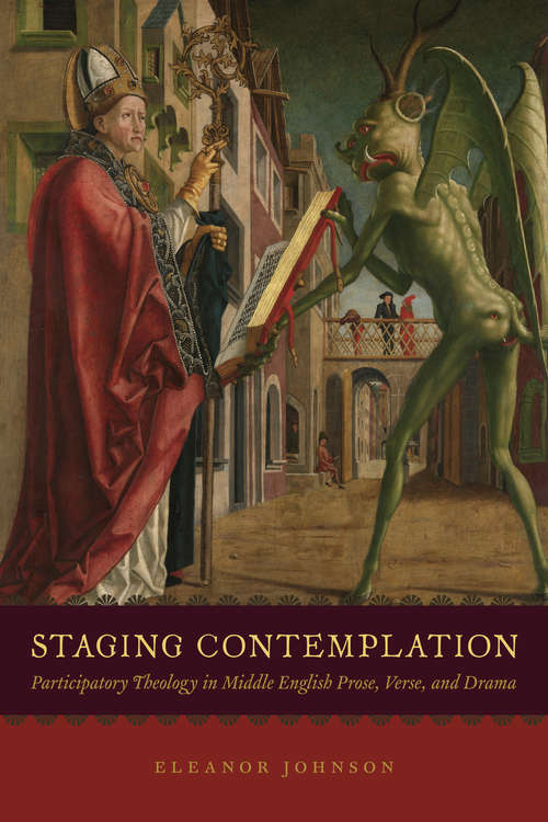 Book cover of Staging Contemplation: Participatory Theology in Middle English Prose, Verse, and Drama