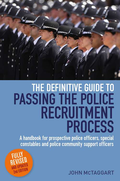 Book cover of The Definitive Guide To Passing The Police Recruitment Process 2nd Edition: A handbook for prospective police officers, special constables and police community support officers