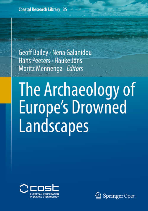 Book cover of The Archaeology of Europe’s Drowned Landscapes (1st ed. 2020) (Coastal Research Library #35)