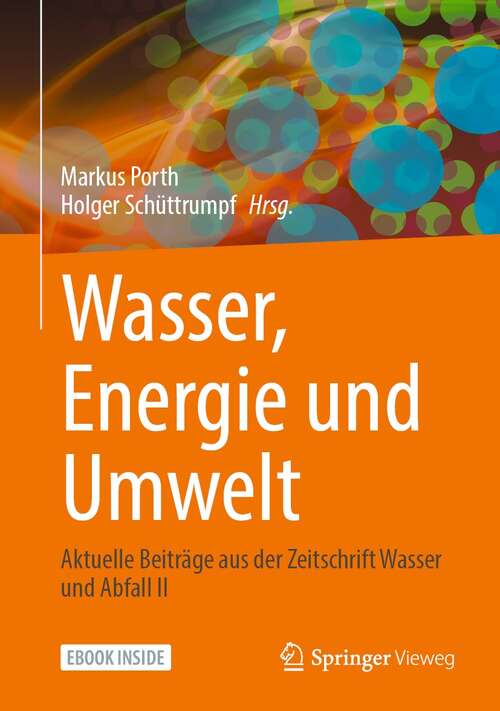 Book cover of Wasser, Energie und Umwelt: Aktuelle Beiträge aus der Zeitschrift Wasser und Abfall II (1. Aufl. 2022)