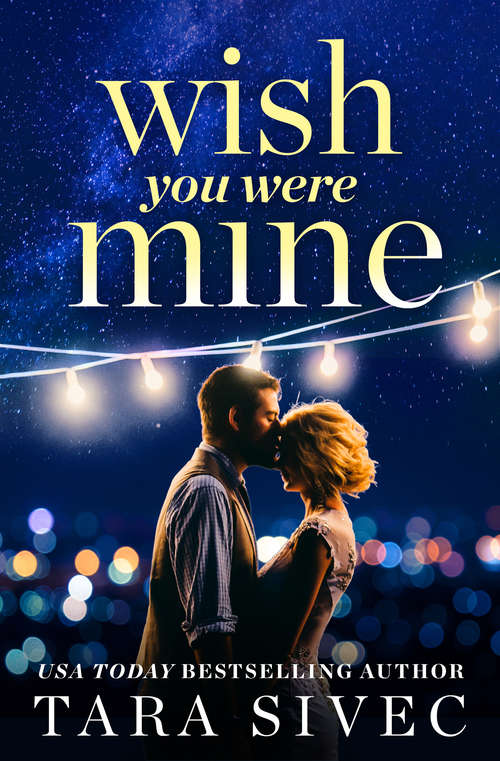 Book cover of Wish You Were Mine: A heart-wrenching story about first loves and second chances