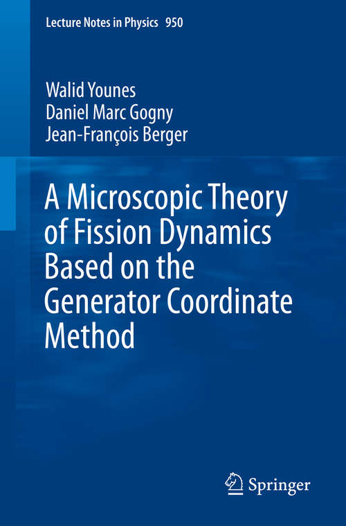 Book cover of A Microscopic Theory of Fission Dynamics Based on the Generator Coordinate Method (1st ed. 2019) (Lecture Notes in Physics #950)