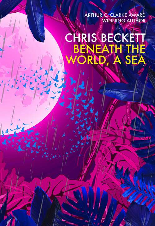 Book cover of Beneath the World, a Sea: From the Arthur C. Clarke Award winning author of the Eden Trilogy (Main)