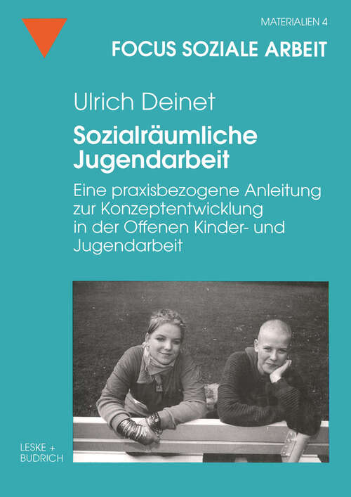 Book cover of Sozialräumliche Jugendarbeit: Eine praxisbezogene Anleitung zur Konzeptentwicklung in der Offenen Kinder- und Jugendarbeit (1999) (Focus Soziale Arbeit #4)