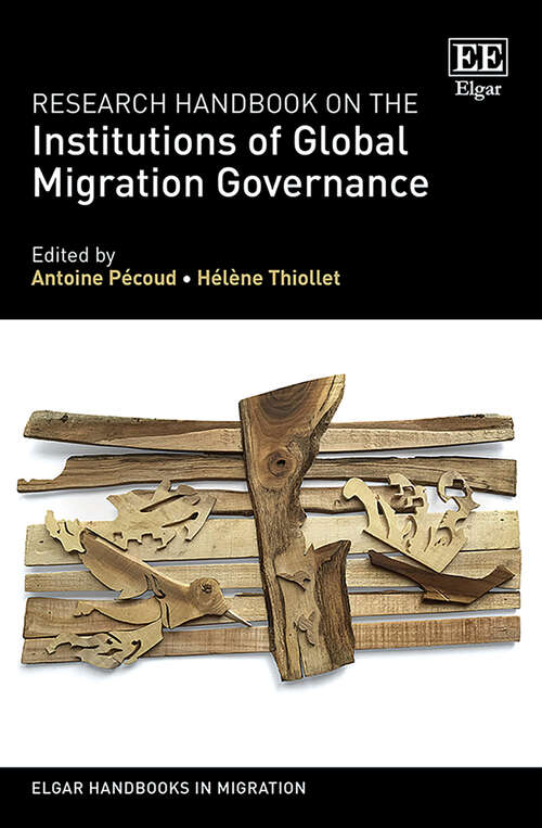 Book cover of Research Handbook on the Institutions of Global Migration Governance (Elgar Handbooks in Migration)