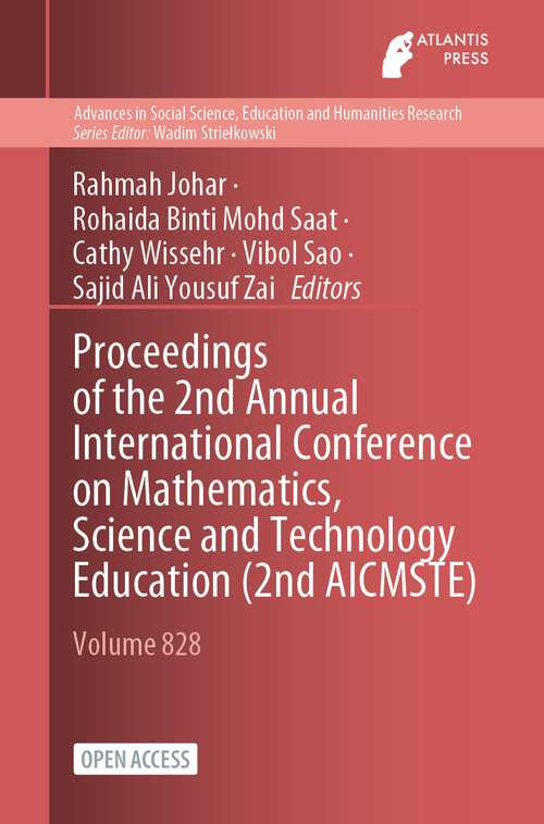 Book cover of Proceedings of the 2nd Annual International Conference on Mathematics, Science and Technology Education (1st ed. 2024) (Advances in Social Science, Education and Humanities Research #828)