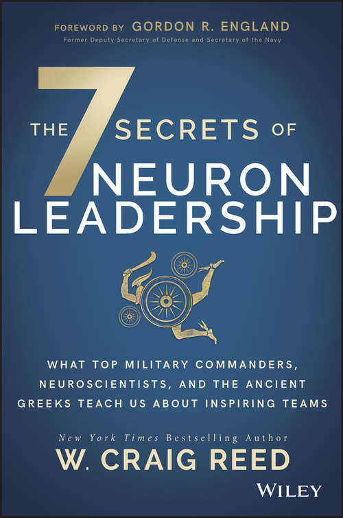 Book cover of The 7 Secrets of Neuron Leadership: What Top Military Commanders, Neuroscientists, and the Ancient Greeks Teach Us about Inspiring Teams