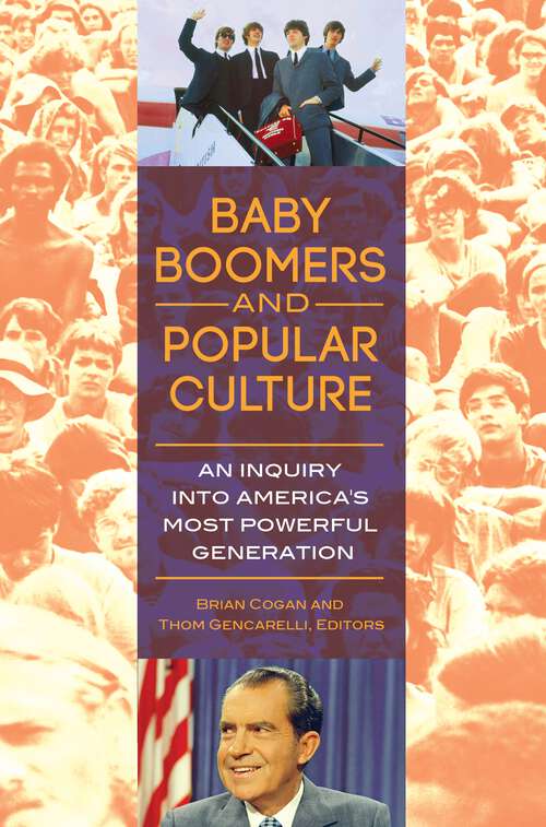 Book cover of Baby Boomers and Popular Culture: An Inquiry into America's Most Powerful Generation