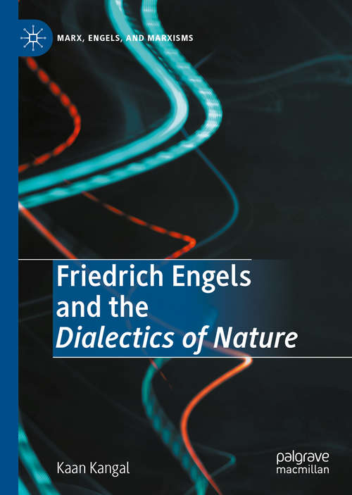 Book cover of Friedrich Engels and the Dialectics of Nature (1st ed. 2020) (Marx, Engels, and Marxisms)