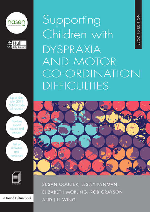 Book cover of Supporting Children with Dyspraxia and Motor Co-ordination Difficulties (2) (nasen spotlight)