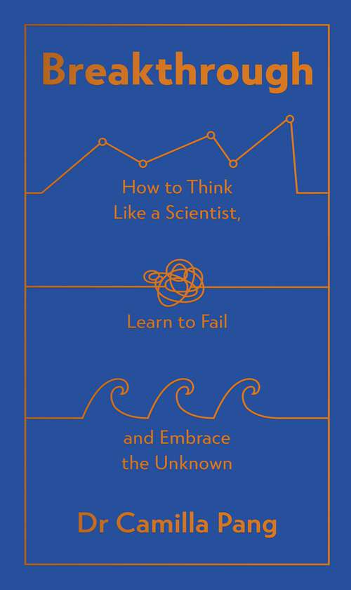 Book cover of Breakthrough: How to Think Like a Scientist, Learn to Fail and Embrace the Unknown
