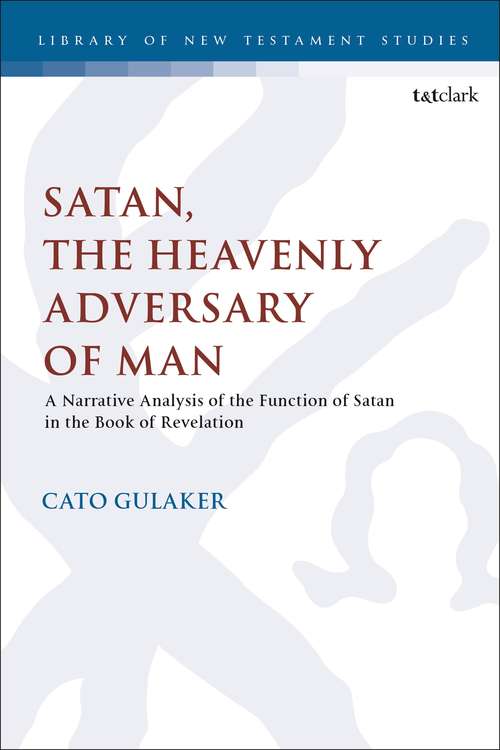 Book cover of Satan, the Heavenly Adversary of Man: A Narrative Analysis of the Function of Satan  in the Book of Revelation (The Library of New Testament Studies)