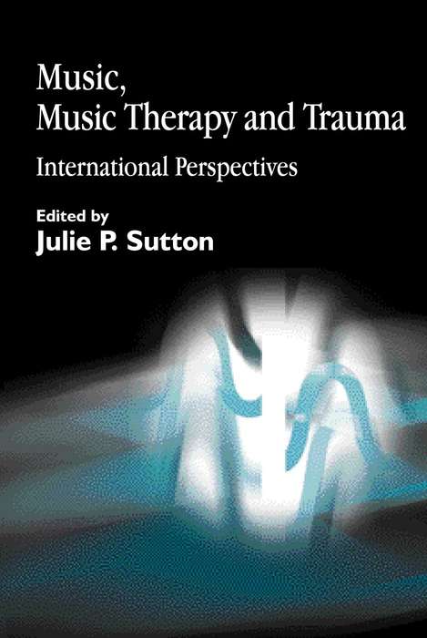 Book cover of Music, Music Therapy and Trauma: International Perspectives