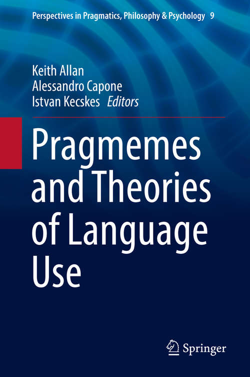 Book cover of Pragmemes and Theories of Language Use (1st ed. 2016) (Perspectives in Pragmatics, Philosophy & Psychology #9)