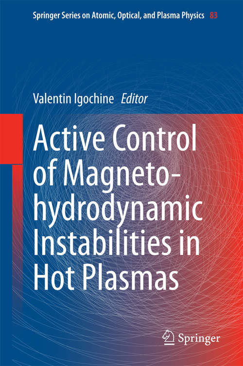 Book cover of Active Control of Magneto-hydrodynamic Instabilities in Hot Plasmas (2015) (Springer Series on Atomic, Optical, and Plasma Physics #83)