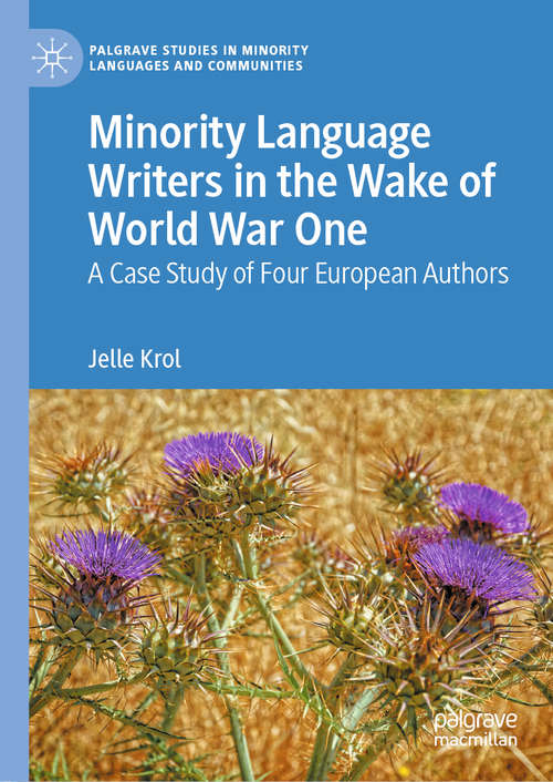 Book cover of Minority Language Writers in the Wake of World War One: A Case Study of Four European Authors (1st ed. 2020) (Palgrave Studies in Minority Languages and Communities)