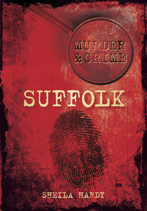 Book cover of Suffolk Murder & Crime: Suffolk (Murder And Crime Ser.)