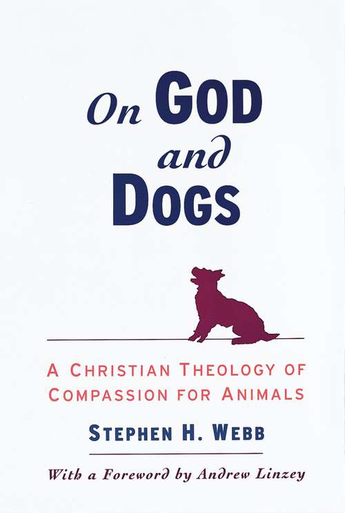 Book cover of On God and Dogs: A Christian Theology of Compassion for Animals