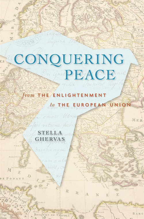 Book cover of Conquering Peace: From Enlightenment to the European Union