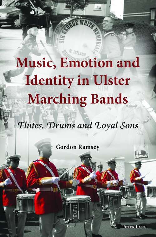Book cover of Music, Emotion and Identity In Ulster Marching Bands (PDF): Flutes, Drums And Loyal Sons