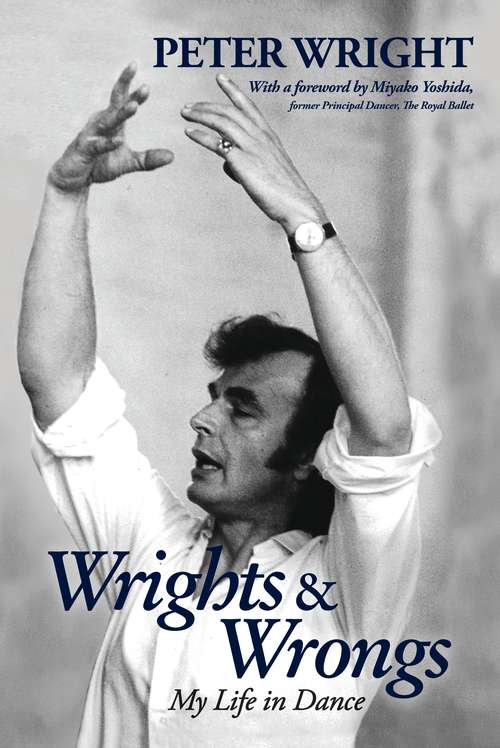 Book cover of Wrights & Wrongs: My Life In Dance