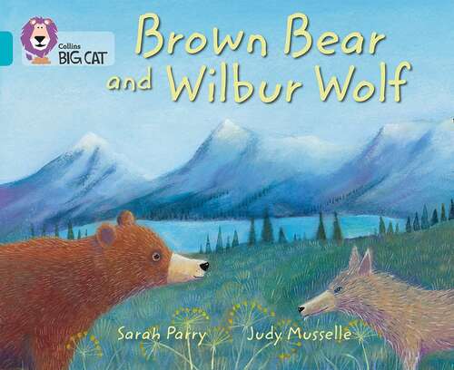 Book cover of Brown Bear And Wilbur Wolf: Band 07/turquoise (collins Big Cat) (Collins Big Cat Ser.)