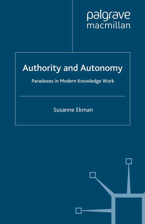 Book cover of Authority and Autonomy: Paradoxes in Modern Knowledge Work (2012)