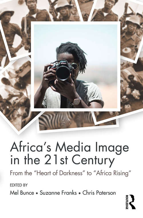 Book cover of Africa's Media Image in the 21st Century: From the "Heart of Darkness" to "Africa Rising" (Communication and Society)