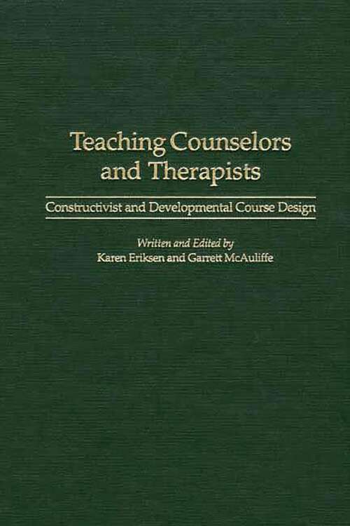 Book cover of Teaching Counselors and Therapists: Constructivist and Developmental Course Design (Non-ser.)