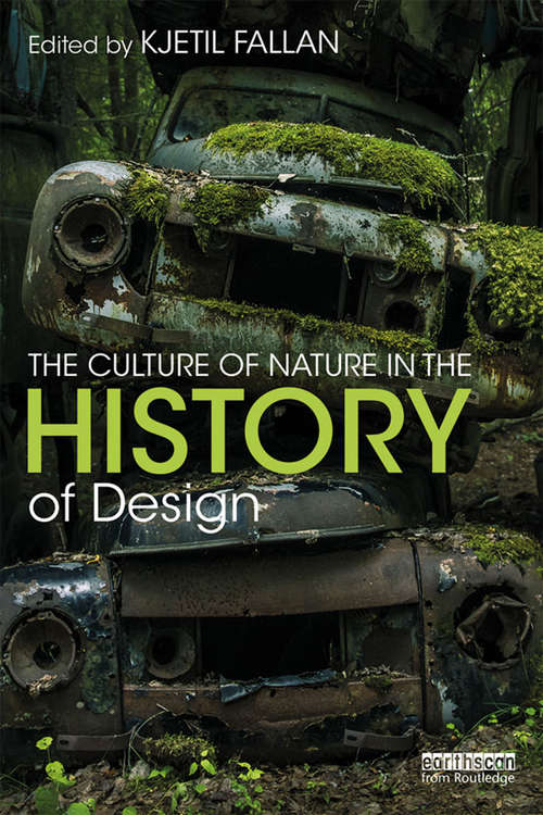 Book cover of The Culture of Nature in the History of Design
