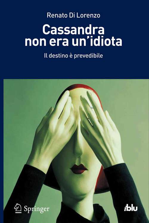 Book cover of Cassandra non era un'idiota: Il destino è prevedibile (2012) (I blu)