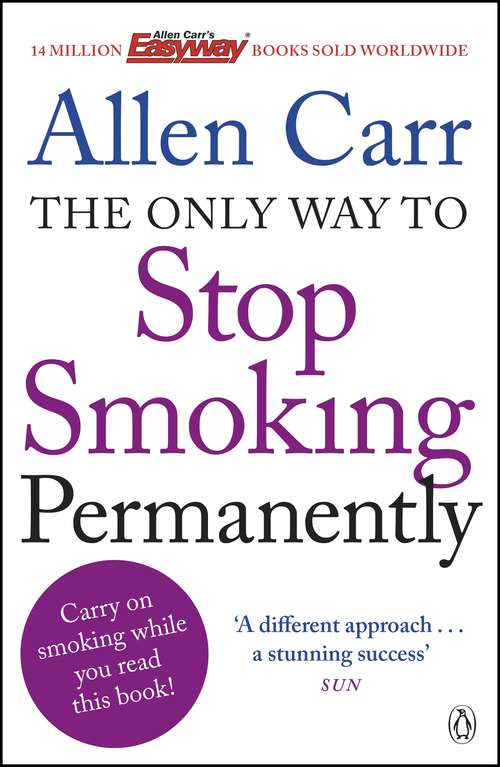 Book cover of The Only Way to Stop Smoking Permanently (Penguin Health Care And Fitness Ser.)