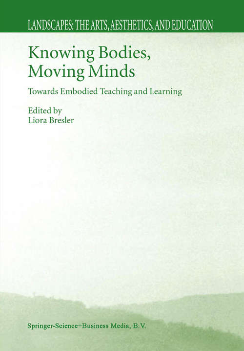 Book cover of Knowing Bodies, Moving Minds: Towards Embodied Teaching and Learning (2004) (Landscapes: the Arts, Aesthetics, and Education #3)