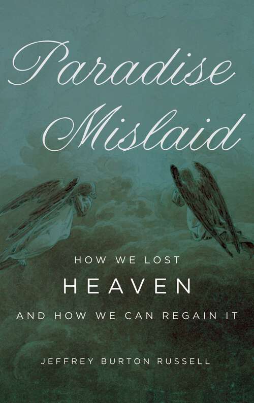 Book cover of Paradise Mislaid: How We Lost Heaven--and How We Can Regain It