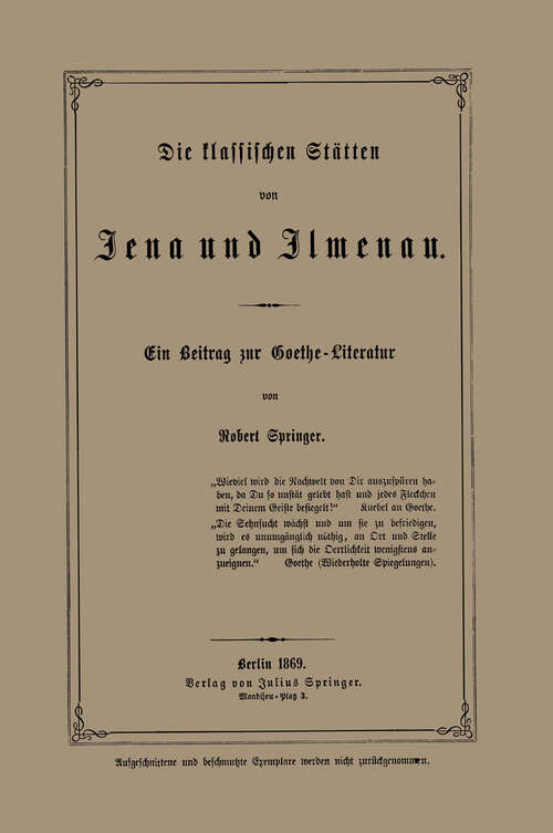 Book cover of Die klassischen Stätten von Jena und Jlmenau: Ein Beitrag zur Goethe-Literatur (1869)