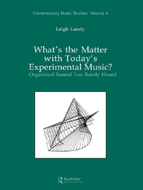 Book cover of What's the Matter with Today's Experimental Music?: Organized Sound Too Rarely Heard (Contemporary Music Studies)
